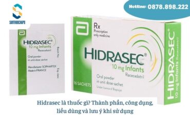 Hidrasec là thuốc gì? Thành phần, công dụng, liều dùng & lưu ý
