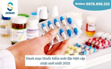 Danh mục thuốc kiểm soát đặc biệt cập nhật mới nhất 2023