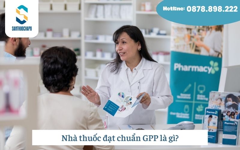 Nhà thuốc đạt chuẩn GPP là gì?